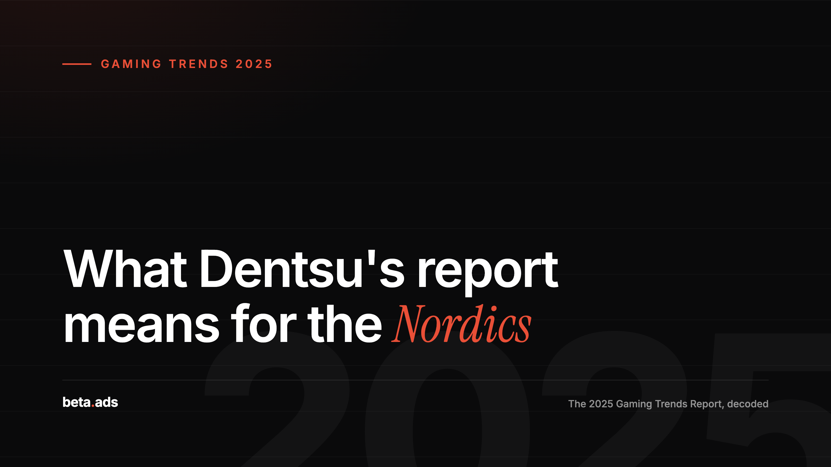 Dentsu's 2025 Gaming Trends Report: What It Actually Means for Nordic Twitch Advertising