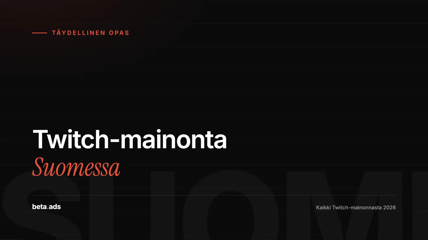 Twitch-mainonta Suomessa: Täydellinen opas 2026