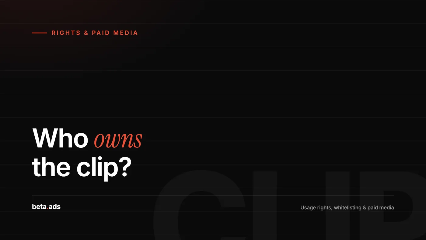 Who Owns the Clip? Usage Rights, Whitelisting, and the Paid Media Budget Brands Keep Leaving on the Table